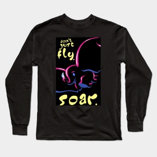 Don't Just Fly. Long Sleeve T-Shirt